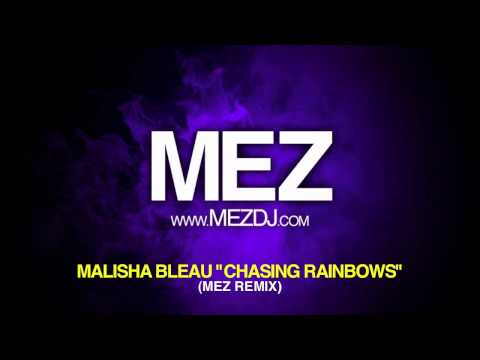 Malisha Bleau - Chasing Rainbows (Mez Remix)