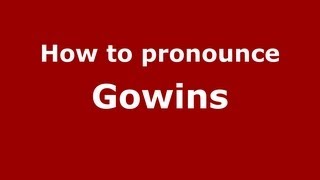 How to pronounce Gowins