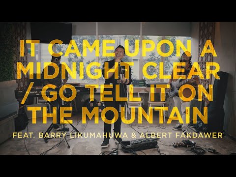 IT CAME UPON A MIDNIGHT CLEAR/ GO TELL IT ~ Sidney Mohede ft Barry Likumahuwa & Albert Fakdawer