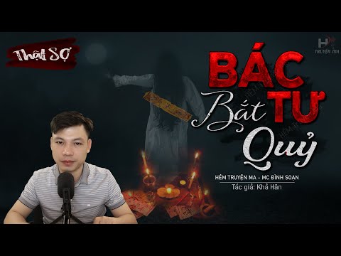 Truyện Ma: Bác Tư Bắt Quỷ - Diệt Trừ Quỷ Nhập Tràng MC Đình Soạn Kể Nghe Thật Hãi