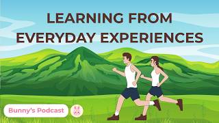 English Podcast | Learning from Everyday Experiences | Bunny’s Podcast