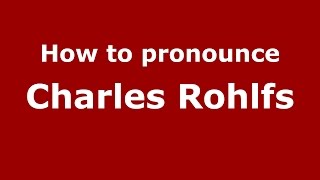 How to pronounce Charles Rohlfs