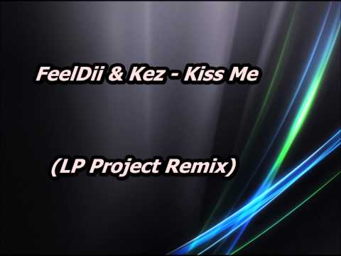 FeelDii & Kez - Kiss Me(Dead banger e LP Project Remix Edit)+DL