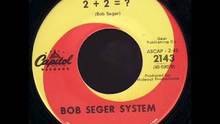 BOB SEGER SYSTEM -  2 + 2 = ?