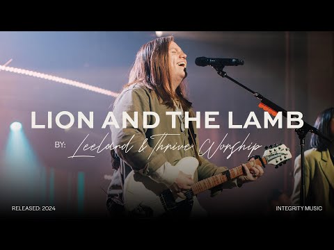 Lion and The Lamb - Thrive Worship & LEELAND  (Live)