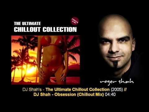 DJ Shah - Obsession (Chillout Mix) // Ultimate Chillout Collection - Track10