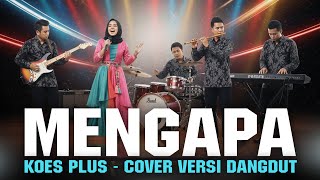 Download lagu MENGAPA  - KOES PLUS | COVER VERSI DANGDUT mp3