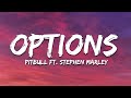 Pitbull - Options (Lyrics) ft. Stephen Marley