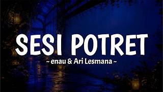 Download lagu Sesi Potret - enau & Ari Lesmana (ku bertamu kerumah barumu) Lirik Lagu Tiktok MIX Bahagia Lagi mp3