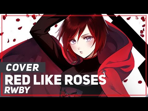 Video thumbnail for Red Like Roses (From ”RWBY”)
