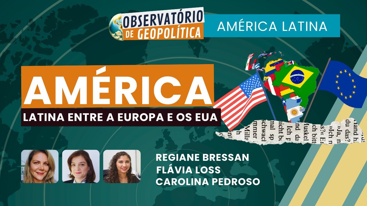 A América Latina entre a Europa e os EUA | OBSERVATÓRIO DE GEOPOLÍTICA- América Latina | 19/12/25