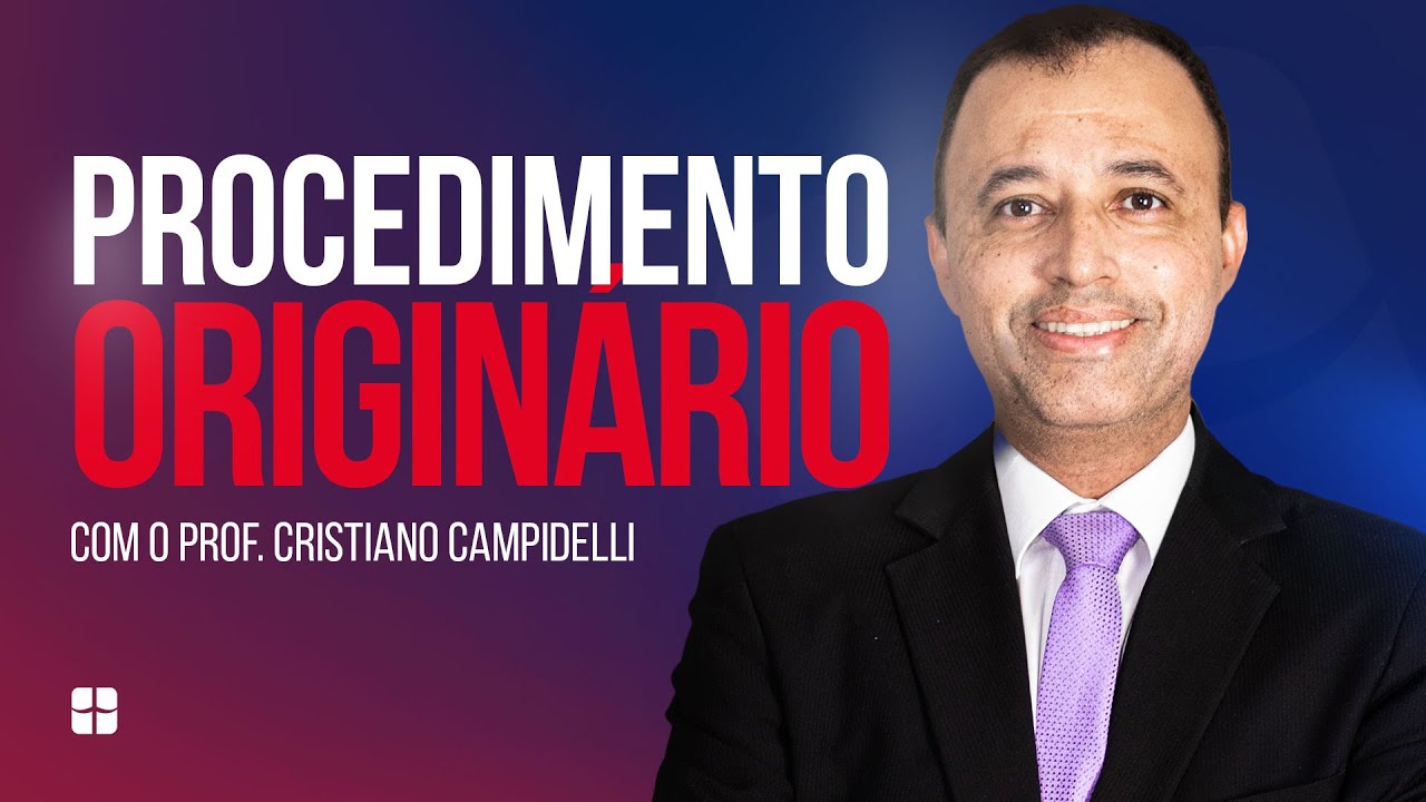 Procedimento Originário | Prof. Cristiano Campidelli