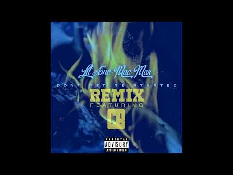 Lil Stone X Mac Mar Feat. CB - Dont Get Me Started [REMIX]