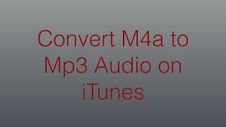 Convert M4a Audio to Mp3 via iTunes