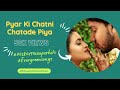 Pyar Ki Chatni Chata De Piya