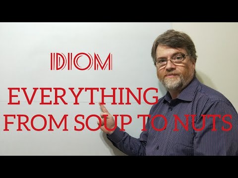 English Tutor Nick P Idioms (362) From Soup to Nuts - Origin