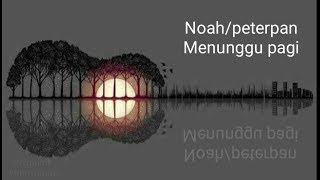 Download lagu Menunggu pagi-noah/peterpan(lirik) mp3 Download lagu Menunggu pagi-noah/peterpan(lirik) mp3