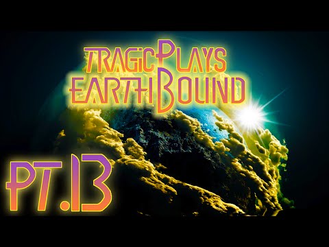 How To Revive the Dead:Tragic Plays - Earthbound Pt 13