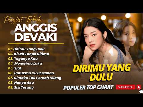 ANGGIS DEVAKI - DIRIMU YANG DULU - KISAH TANPA DIRIMU || FULL ALBUM TOP CHART 2026