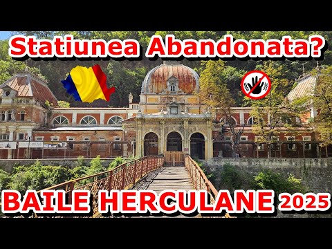 Băile Herculane 2026 - cum arată stațiunea astăzi?