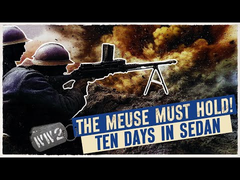 Day Four - The Meuse Must Hold! - Ten Days in Sedan - WW2 Documentary