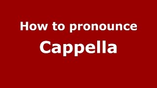 How to pronounce Cappella