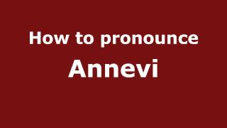 How to pronounce Annevi