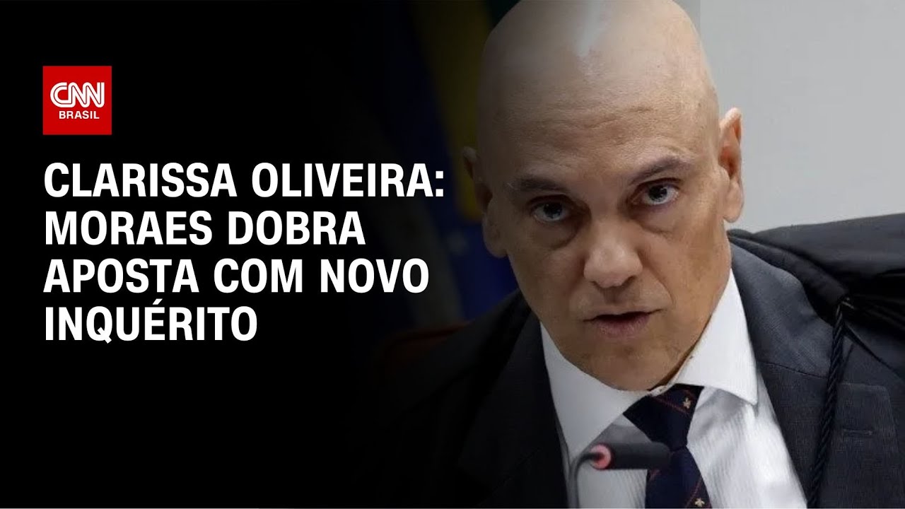 Clarissa Oliveira: Moraes dobra aposta com novo inquérito | LIVE CNN