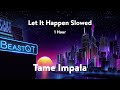 Let It Happen Slowed 1 Hour || Tame Impala