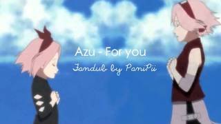 Bài hát For You (Naruto Shippuuden Ending 12) - Nghệ sĩ trình bày AZU / アズ