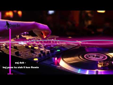 zaj dub - koj puas tu siab li kuv Remix || Suab Nkauj Remix Tu Suab 2024
