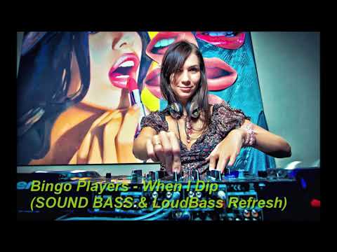 Bingo Players - When I Dip (SOUND BASS & LoudBass Refresh) [DEEP BOOSTED]