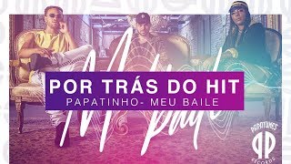 Por Trás do Hit: Papatinho - Meu Baile (ft. Ludmilla e Maejor)