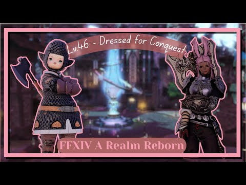 FFXIV | MSQ | A Realm Reborn Lv.46 - Dressed for Conquest