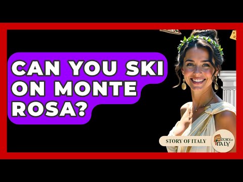 Can You Ski On Monte Rosa? - Story Of Italy