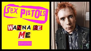 I WANNA BE ME (Spunk Version) - Sex Pistols
