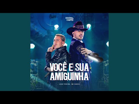 VOCÊ E SUA AMIGUINHA (Ao Vivo)