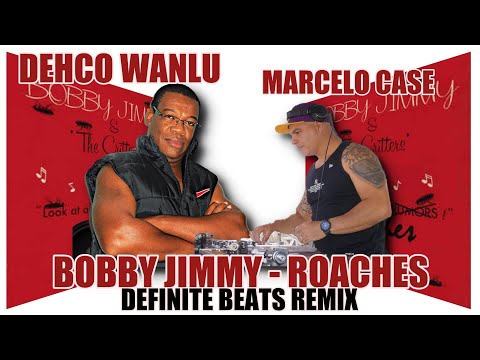 BOBBY JIMMY - ROACHES - DJ DEHCO WANLU & DJ MARCELO CASE