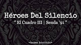 Héroes Del Silencio - El Cuadro III | Senda &#39;91// Letra