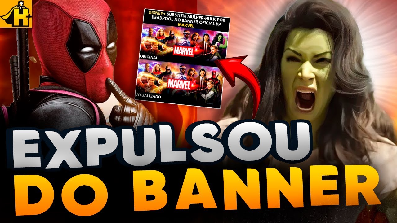 CHORO! DEADPOOL EXPULSA SHE-HULK DO BANNER DO DISNEY PLUS