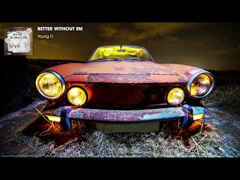 YOUNG O - "BETTER WITHOUT EM" (OFFICIAL AUDIO)