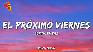 Espinoza Paz - El Próximo Viernes (Lyrics)