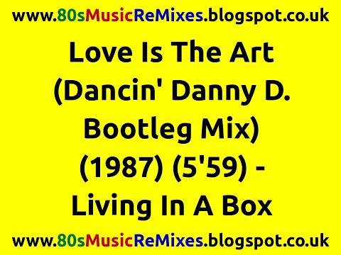 Love Is The Art (Dancin' Danny D Bootleg Mix) - Living In A Box | 80s Club Mixes | 80s Club Music