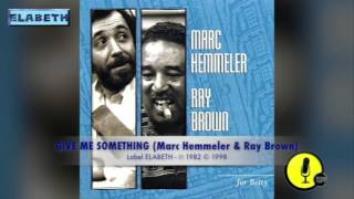 GIVE ME SOMETHING - For Betty - Marc Hemmeler & ray Brown - 1982/1998