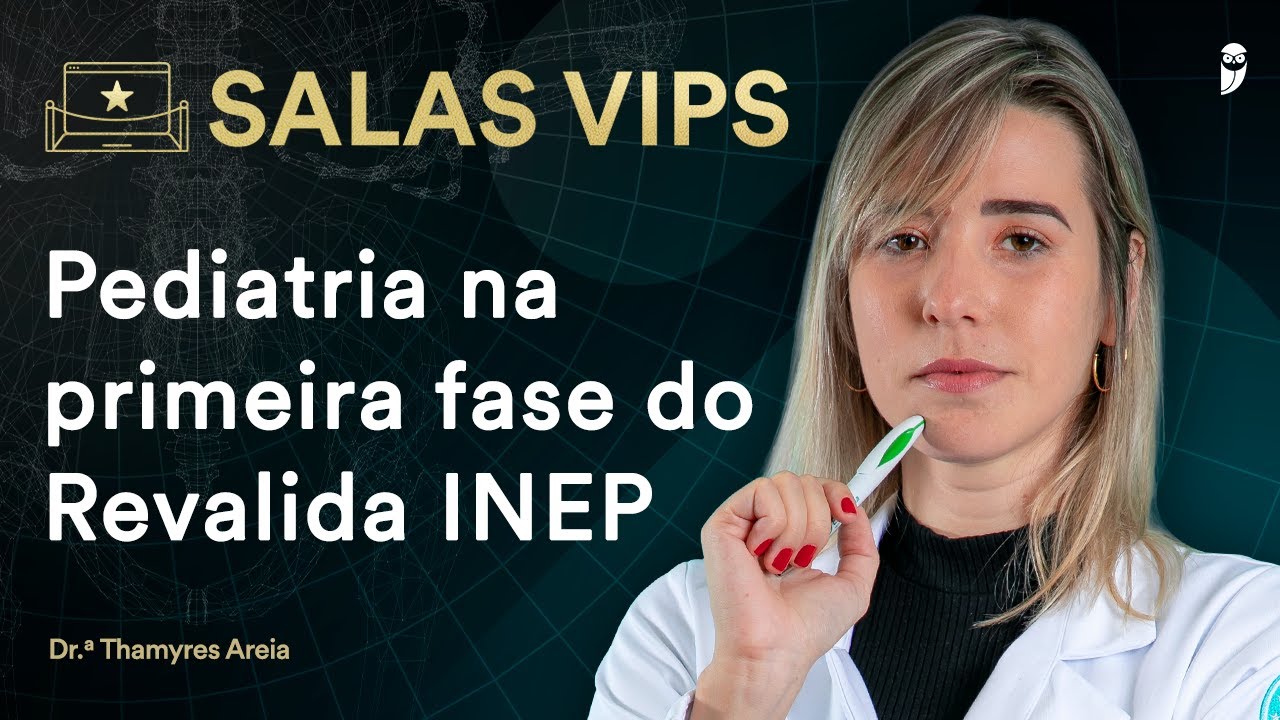 Pediatria na primeira fase do Revalida - Sala VIP com Dra. Thamyres Areia