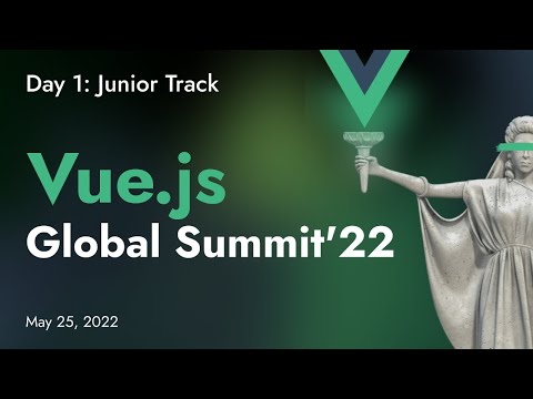 Vue.js Global Summit'22 - Junior track