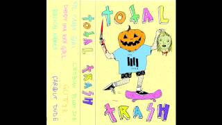 Total Trash - Total Trash - 01 Eye Candy Girl