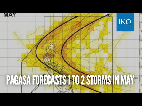 Pagasa forecasts 1 to 2 storms in May
