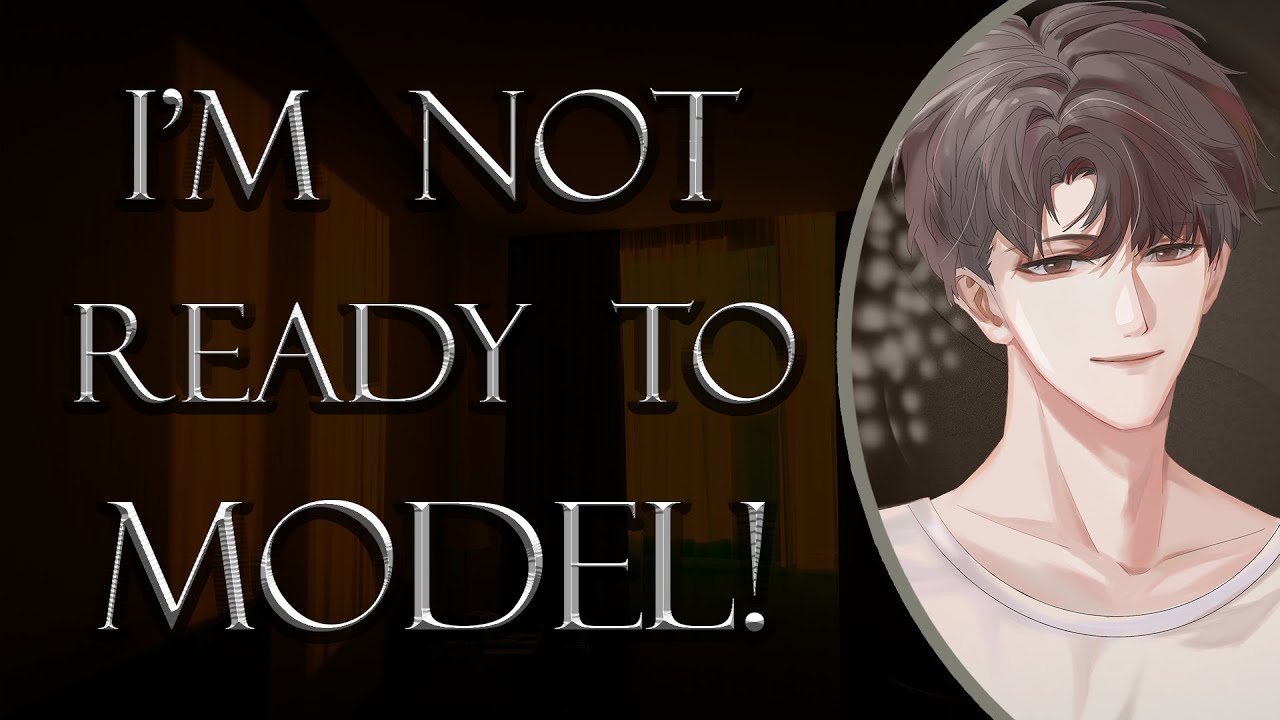 I'm Not Ready to Model!