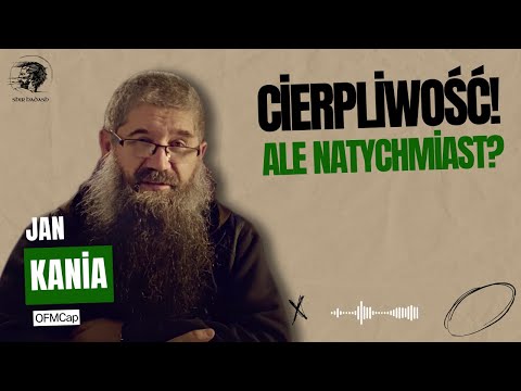 19.02.2025 Cierpliwość! Ale natychmiast?
